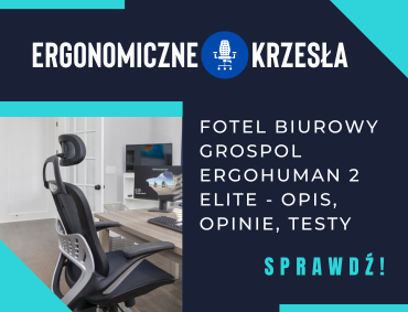 Fotel biurowy Grospol Ergohuman 2 Elite - opis, opinie, testy